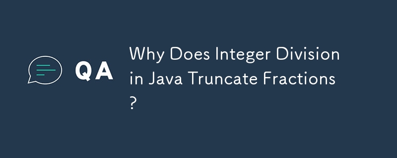 Pourquoi la division entière en Java tronque-t-elle les fractions ?