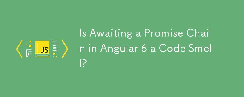 Adakah Menunggu Rantai Janji dalam Angular 6 adalah Bau Kod?