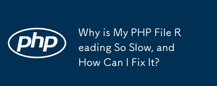 Why is My PHP File Reading So Slow, and How Can I Fix It?