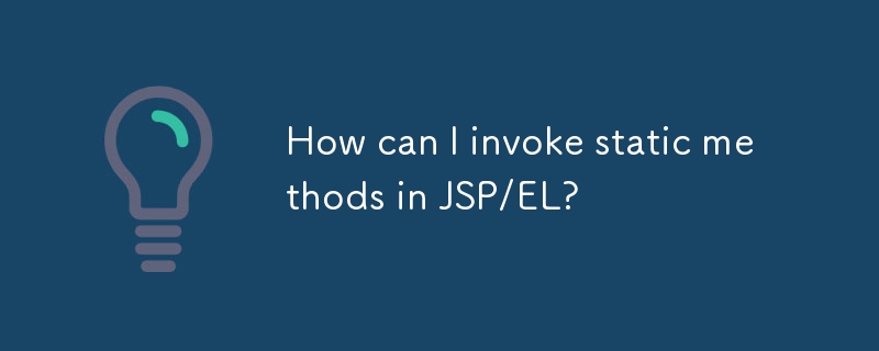 JSP/EL で静的メソッドを呼び出すにはどうすればよいですか?