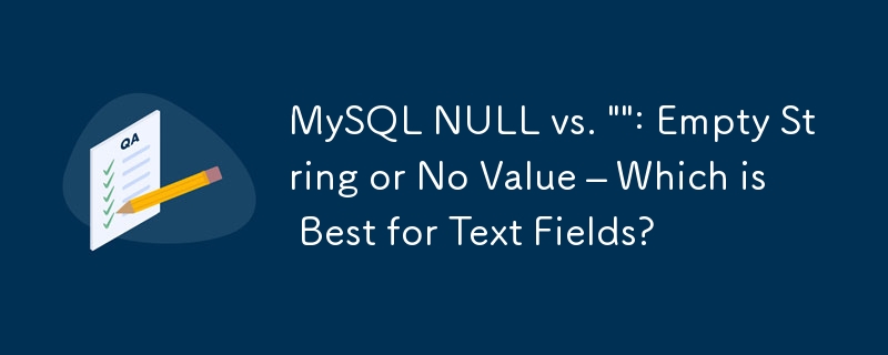 MySQL NULL vs. „\': Leerer String oder kein Wert – Was ist am besten für Textfelder?