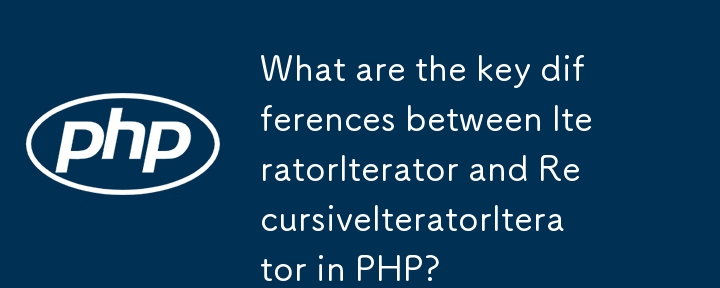 What are the key differences between IteratorIterator and RecursiveIteratorIterator in PHP?