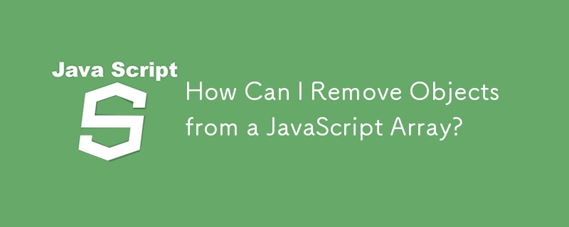 Comment puis-je supprimer des objets d'un tableau JavaScript ?