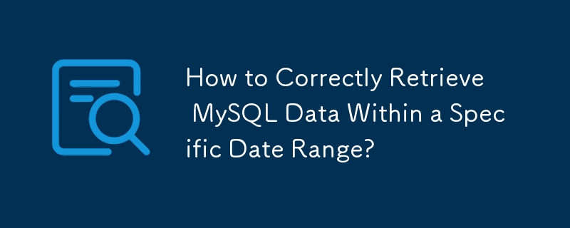 Bagaimana untuk Mengambil Data MySQL Dengan Betul Dalam Julat Tarikh Tertentu?