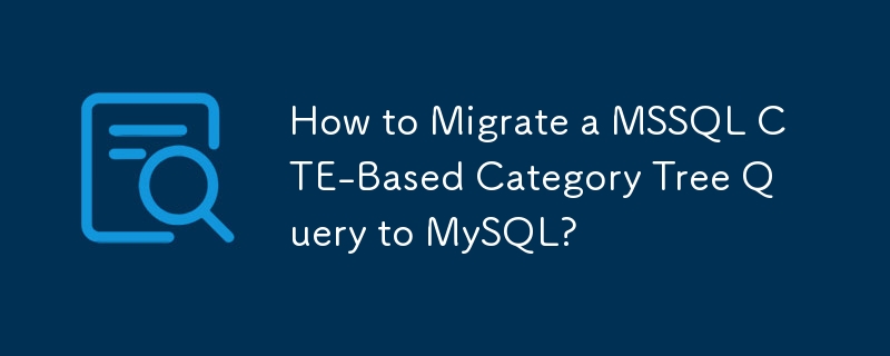 Bagaimana untuk Menghijrahkan Pertanyaan Pokok Kategori Berasaskan MSSQL CTE ke MySQL?