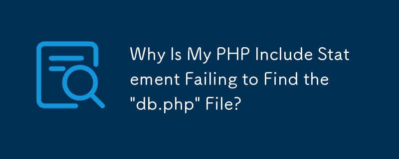 Why Is My PHP Include Statement Failing to Find the \'db.php\' File?