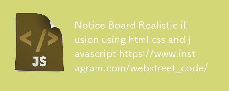 Papan Notis Ilusi realistik menggunakan html css dan javascript https://www.instagram.com/webstreet_code/