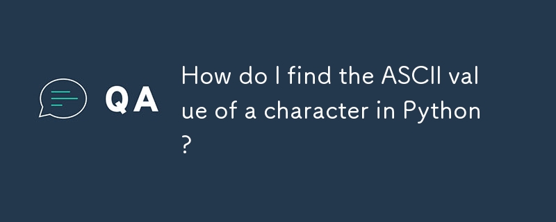 Python で文字の ASCII 値を見つけるにはどうすればよいですか?