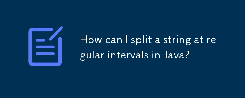 How can I split a string at regular intervals in Java?