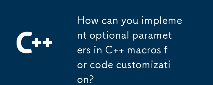 How can you implement optional parameters in C   macros for code customization?