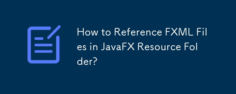 Bagaimana untuk Merujuk Fail FXML dalam Folder Sumber JavaFX?