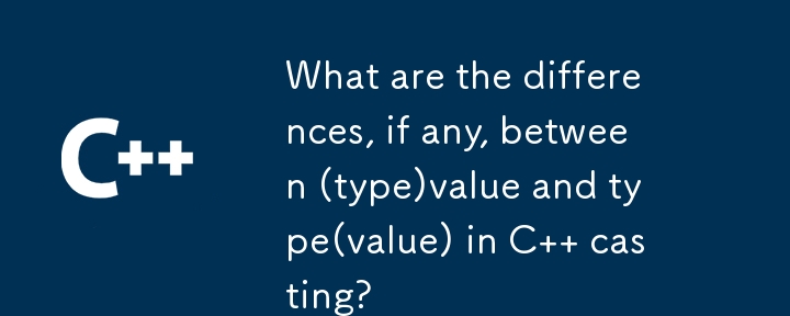 What are the differences, if any, between (type)value and type(value) in C   casting?