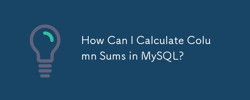 Comment puis-je calculer les sommes des colonnes dans MySQL ?