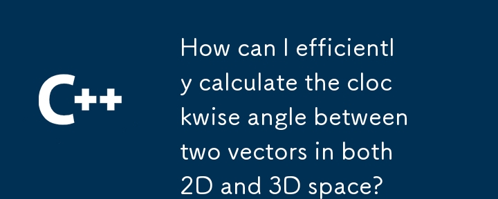 How can I efficiently calculate the clockwise angle between two vectors in both 2D and 3D space?