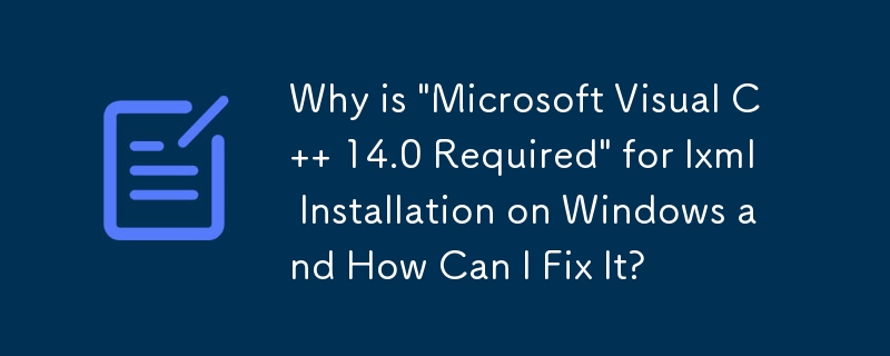 Pourquoi « Microsoft Visual C 14.0 est-il requis » pour l'installation de lxml sous Windows et comment puis-je y remédier ?