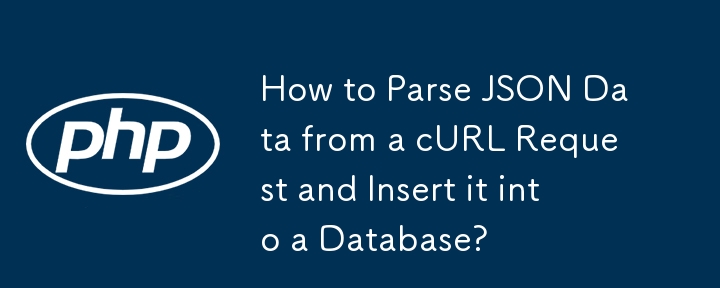 Comment analyser les données JSON d'une requête cURL et les insérer dans une base de données ?