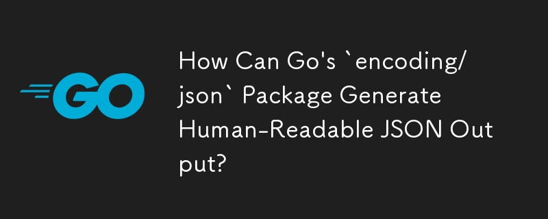 How Can Go\'s `encoding/json` Package Generate Human-Readable JSON Output?