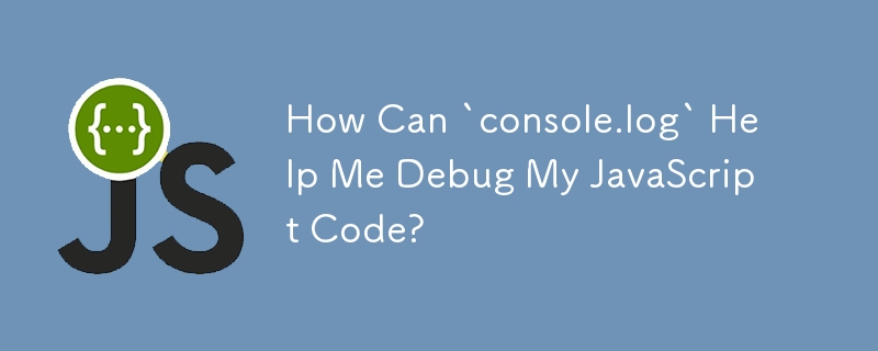 How Can `console.log` Help Me Debug My JavaScript Code?