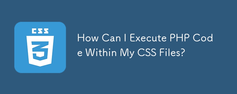 How Can I Execute PHP Code Within My CSS Files?