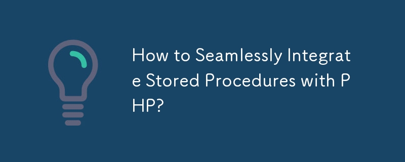 How to Seamlessly Integrate Stored Procedures with PHP?