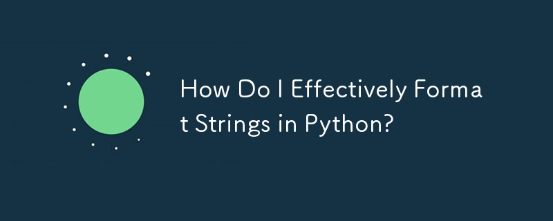 How Do I Effectively Format Strings in Python?