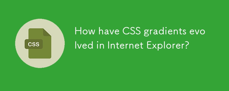 CSS 渐变在 Internet Explorer 中是如何演变的？