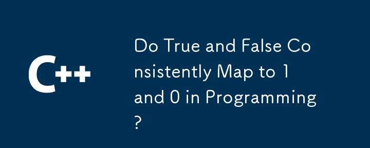 Do True and False Consistently Map to 1 and 0 in Programming?