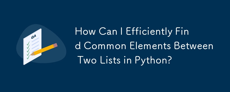 How Can I Efficiently Find Common Elements Between Two Lists in Python?