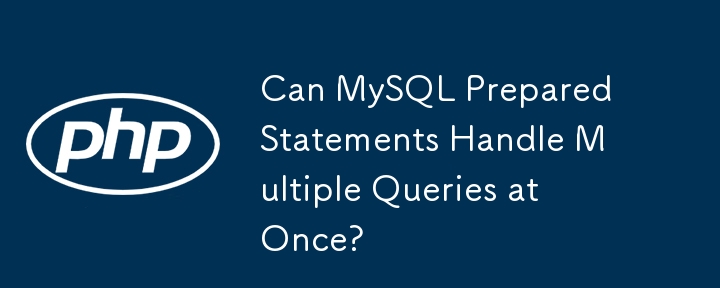 Can MySQL Prepared Statements Handle Multiple Queries at Once?