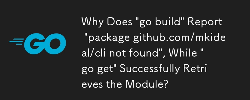 Why Does 'go build' Report 'package github.com/mkideal/cli not found', While 'go get' Successfully Retrieves the Module?