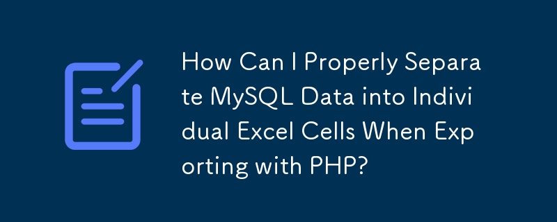 Wie kann ich MySQL-Daten beim Exportieren mit PHP ordnungsgemäß in einzelne Excel-Zellen aufteilen?