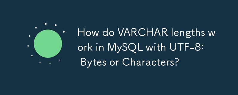 VARCHAR の長さは MySQL で UTF-8 でどのように機能しますか: バイトまたは文字?