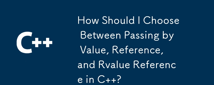 Comment dois-je choisir entre le passage par valeur, référence et référence Rvalue en C ?