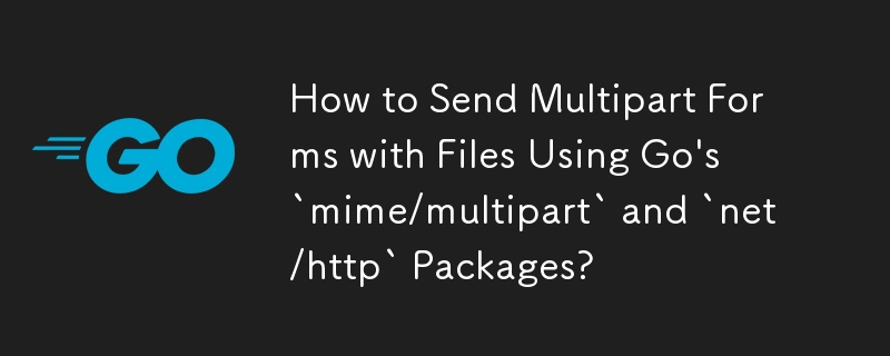 Wie sende ich mehrteilige Formulare mit Dateien mithilfe der Go-Pakete „mime/multipart' und „net/http'?