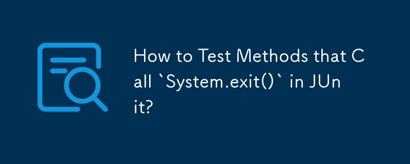 JUnit에서 `System.exit()`를 호출하는 메서드를 테스트하는 방법은 무엇입니까?