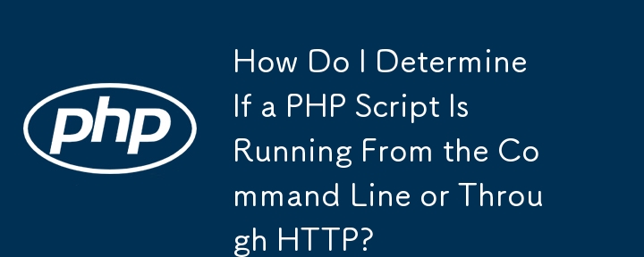 Bagaimanakah Saya Menentukan Jika Skrip PHP Berjalan Dari Baris Perintah atau Melalui HTTP?