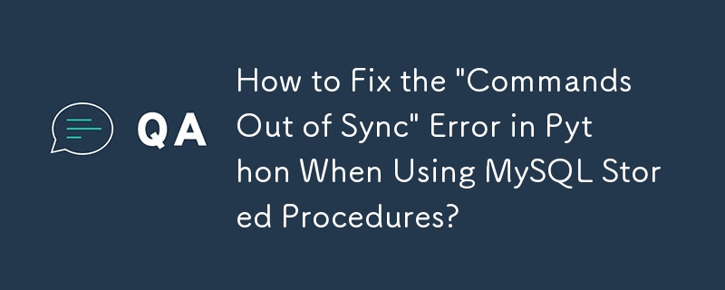 Bagaimana untuk Membetulkan Ralat \'Arahan Tidak Segerak\' dalam Python Apabila Menggunakan Prosedur Tersimpan MySQL?