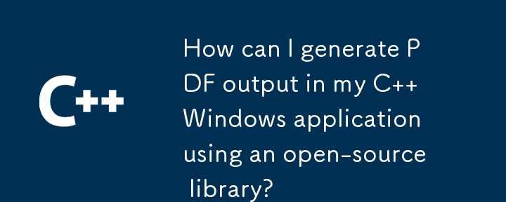 How can I generate PDF output in my C   Windows application using an open-source library?