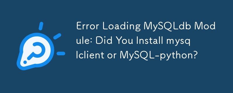 Error Loading MySQLdb Module: Did You Install mysqlclient or MySQL-python?