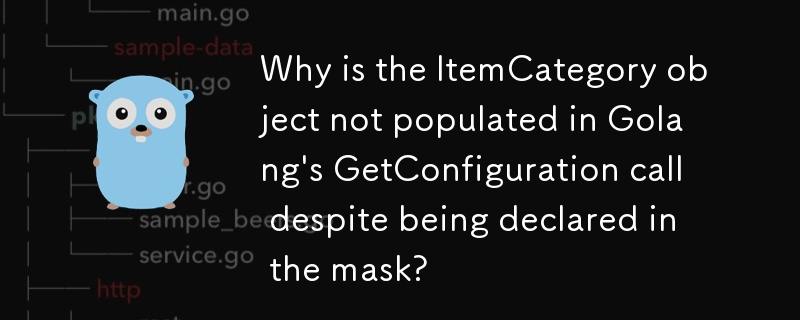 Why is the ItemCategory object not populated in Golang\'s GetConfiguration call despite being declared in the mask?