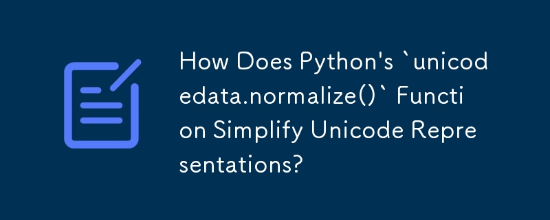 Comment la fonction `unicodedata.normalize()` de Python simplifie-t-elle les représentations Unicode ?