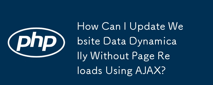 Comment puis-je mettre à jour les données d'un site Web de manière dynamique sans recharger les pages à l'aide d'AJAX ?