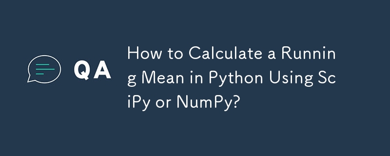 Comment calculer une moyenne mobile en Python à l'aide de SciPy ou NumPy ?