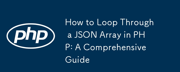 Comment parcourir un tableau JSON en PHP : un guide complet