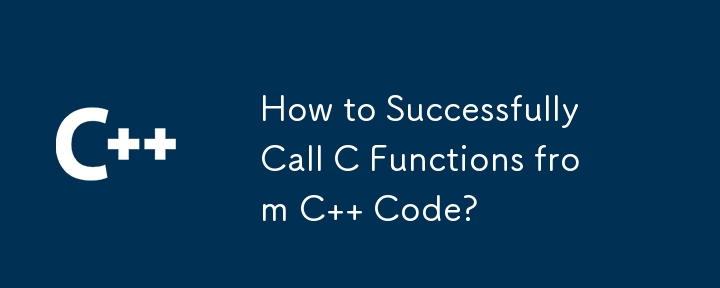 Comment appeler avec succès des fonctions C à partir du code C ?