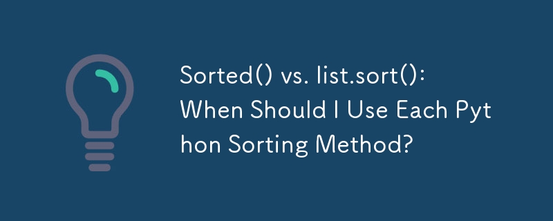 Sorted() vs. list.sort(): Wann sollte ich die einzelnen Python-Sortiermethoden verwenden?