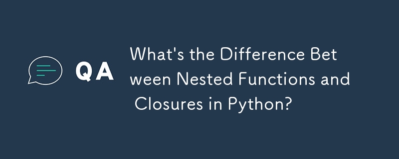 Was ist der Unterschied zwischen verschachtelten Funktionen und Abschlüssen in Python?