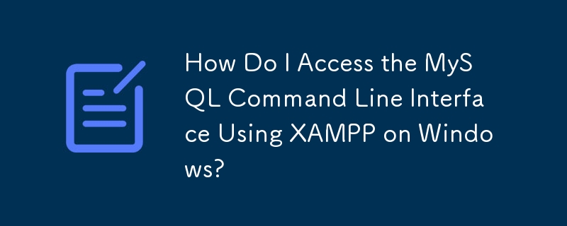 How Do I Access the MySQL Command Line Interface Using XAMPP on Windows?