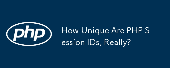 How Unique Are PHP Session IDs, Really?