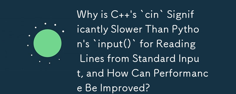 Why is C  \'s `cin` Significantly Slower Than Python\'s `input()` for Reading Lines from Standard Input, and How Can Performance Be Improved?